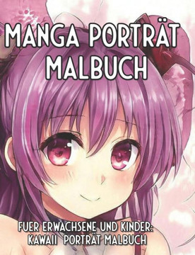 Manga Porträt Malbuch: Für Erwachsene und Kinder: Kawaii Porträt Malbuch.