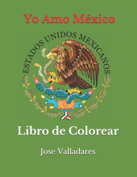 Yo Amo México: Libro de Colorear