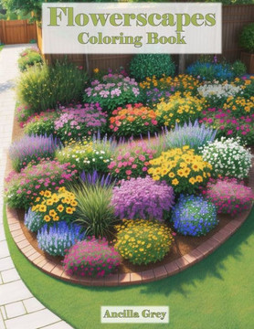 Flowerscapes: A Coloring Book of Flowers and Floral Landscapes