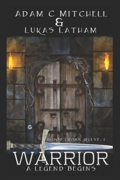 Warrior: A legend Begins: The Blood Crown Quest: Book 1