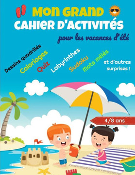 Mon Grand cahier d'activités pour les vacances d'été: Livre de jeux (coloriages, labyrinthes, sudoku, mots mêlés, intrus à trouver, quiz, ...) pour en