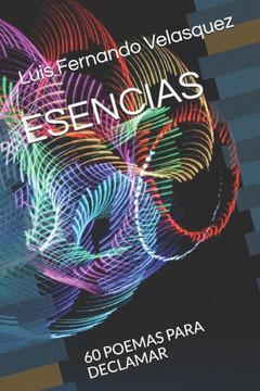 Esencias: 60 Poemas Para Declamar