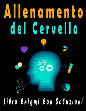 Allenamento del Cervello: Libro Enigmi - Trovare le parole, Sudoku, Parola Scramble con soluzioni per migliorare la tua memoria e accendere la c