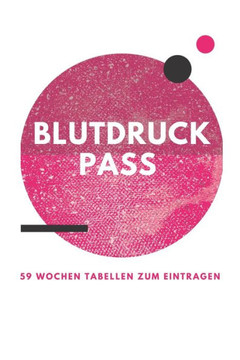 Blutdruckpass 59 Wochen: Blutdruckpass zum Eintragen. Systolischer und Diastolischer Blutdruck