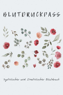 Blutdruckpass Systolischer und Diastolischer Blutdruck: Blutruckpass. Aufzeichnung der Blutdruckwerte. Systolischer und Diastolischer Blutdruck mit Ta
