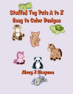 Stuffed Toy Pets A to Z Easy to Color Designs: For Adults and Kids 30 different large images