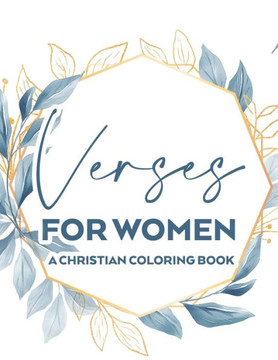 Verses For Women A Christian Coloring Book: Stress Relief Adult Coloring Book With Bible Verses To Calm The Mind and Soul, Faith-Building Colouring Pa