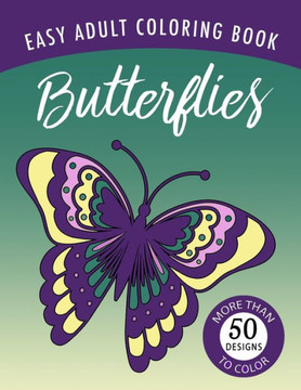 Butterflies: An Easy Large Print Adult Coloring Book Activity for Alzheimer's Patients and Seniors with Dementia