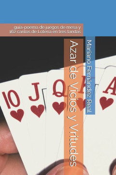 Azar de Vicios y Virtudes: guía-poema de juegos de mesa y 162 cantos de Lotería en tres tandas
