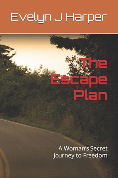The Escape Plan: A Woman's Secret Journey to Freedom