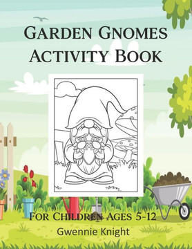 Garden Gnome Activuty Book: 42 Pages Of Fun With Gnomes