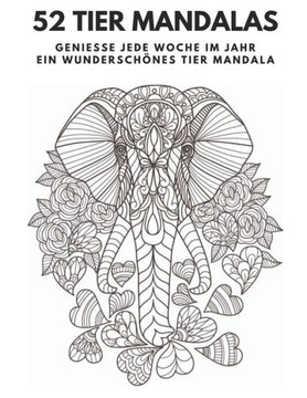 52 Tier Mandalas: Genieße Jede Woche Im Jahr Ein Wunderschönes Tier Mandala