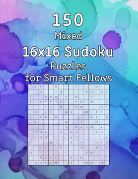 150 Mixed 16x16 Sudoku Puzzles for Smart Fellows: Sudoku Book incl. Solutions Perfect as a Gift for Grandpa