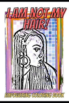 I Am Not My Hair: An Ethnic Coloring Book