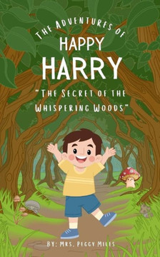 The Adventures of Happy Harry: The Secret of the Whispering Woods