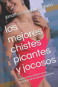 Los mejores chistes picantes y jocosos: mejores chistes eróticos que no pararas de reír (no apto para menores)