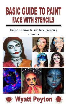 Basic Guide to Paint Face with Stencils: Guide on how to use face painting stencils