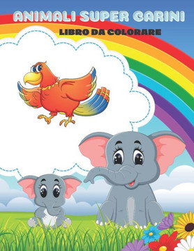 Animali Super Carini - Libro Da Colorare