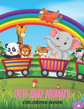 Cute Baby Animals - Coloring Book Cute Baby Animals - Coloring Book