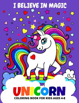 I believe in Magic - Unicorn Coloring Book For Kids Ages 4-8