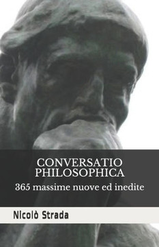 Conversatio Philosophica: 365 massime nuove ed inedite