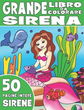 Il Grande Libro Da Colorare Della Sirena: Libro da Colorare della Sirena per Bambini