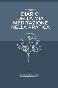 DIARIO DELLA MIA MEDITAZIONE NELLA PRATICA - ED. ita wildflower: Notepad utile per tenere traccia della meditazione nella pratica quotidiana. Accessor