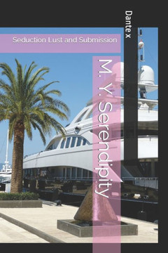 M. Y. Serendipity: Seduction Lust and Submission
