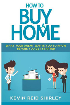 How to Buy a Home: What Your Agent Wants You to Know Before You Get Started