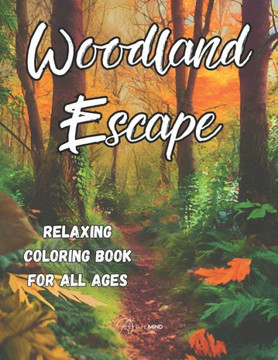 Woodland Escape - Relaxing Coloring Book for all Ages: Relaxing and Inspiring Coloring Adventure, Large print 8.5""x11""