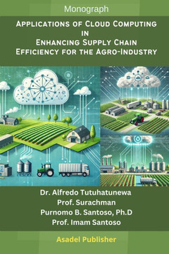 Applications of Cloud Computing in Enhancing Supply Chain Efficiency for the Agro-Industry