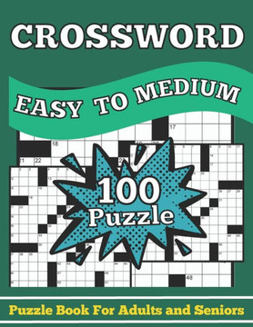 Easy To Medium Crossword Puzzles Book For Adults And Seniors: Easy To Medium Crossword Puzzle Book For Adults And Seniors To Enjoy Free Activity Time