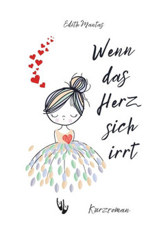 Wenn das Herz sich irrt - Kurzroman: Romantische Dramatik