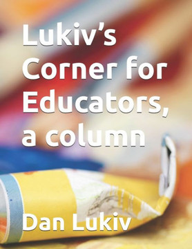 Lukiv's Corner for Educators, a column