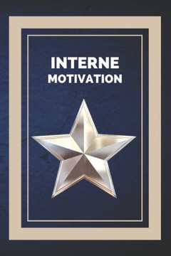 Interne Motivation: Der Schlüssel, um selbstmotiviert zu bleiben und Ihre Ziele zu erreichen!