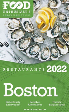2022 Boston Restaurants - The Food Enthusiast's Long Weekend Guide