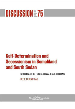 Self-Determination and Secessionism in Somaliland and South Sudan: Challenges to Postcolonial State-Building