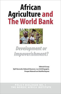 African Agriculture and the World Bank: Development or Impoverishment? Policy Dialogue No. 1