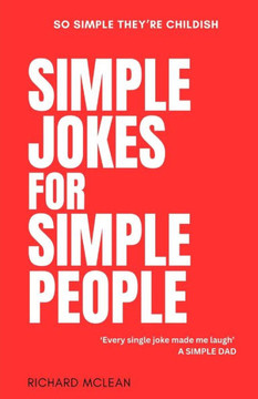 Simple Jokes For Simple People: So Simple They're Childish