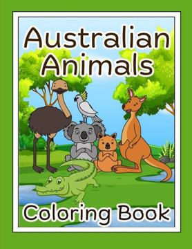 Australian animals coloring Book.: 30 Awesome Australia Animals for kids & Adults to Color.