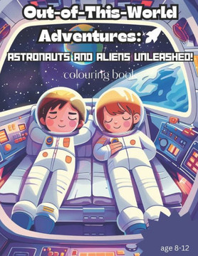 Out-of-This-World Adventures: Astronauts and Aliens unleashed!