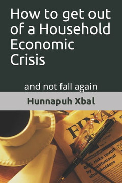 How to get out of a Household Economic Crisis: and not fall again