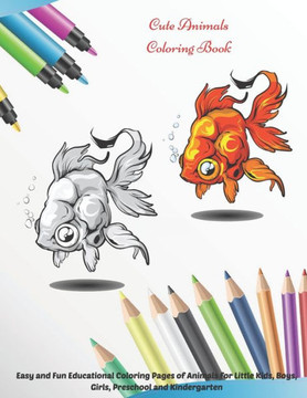 Cute Animals - Coloring Book - Easy and Fun Educational Coloring Pages of Animals for Little Kids, Boys, Girls, Preschool and Kindergarten.: Coloring