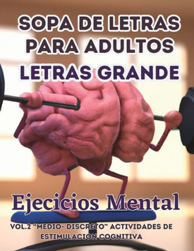 Sopa de Letras Para Adultos. Letras Grande. Actividades de Estimulacion Cognitiva. Ejercicios Para El Cerebro.: Vol.2 Nivel ""Medio-Discreto""
