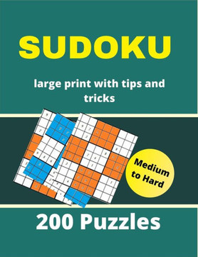 SUDOKU large print with tips and tricks 200 puzzles medium to hard: 4 Puzzle Per Page Medium & Hard Large Print Puzzle Book For Adults with solutions