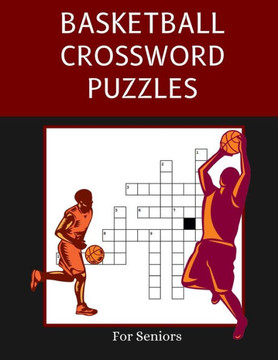 Basketball Crossword Puzzles for Seniors: Trivia Puzzle Book in Large Print for Elderly Fans and Adults - Large Print