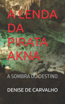 A Lenda Da Pirata Akna: A Sombra Do Destino