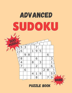 Advanced Sudoku Puzzle Book: 300 Sudoku Puzzle with Solutions - Hard Level