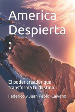 America Despierta: : El poder creador que transforma tu destino