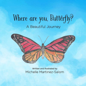 Where Are You Butterfly?: A Beautiful Journey